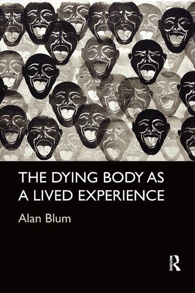 Alan Blum - Dying Body as a Lived Experience, Häftad