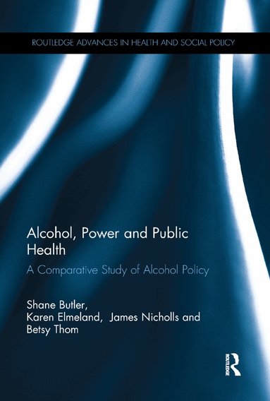 Shane Butler, Karen Elmeland, Betsy Thom, James Nicholls - Alcohol, Power and Public Health, Häftad