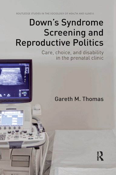 Gareth M. Thomas - Down's Syndrome Screening and Reproductive Politics, Häftad