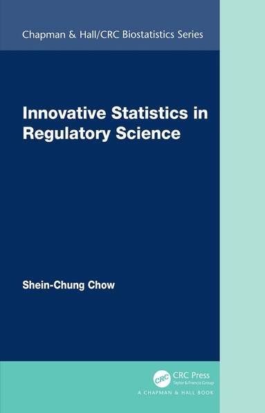 Shein-Chung Chow - Innovative Statistics in Regulatory Science, Inbunden