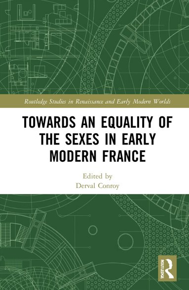 Derval Conroy - Towards an Equality of the Sexes in Early Modern France, Inbunden