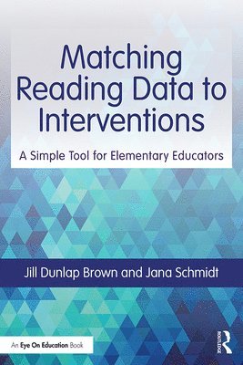 Jill Dunlap Brown, Jana Schmidt - Matching Reading Data to Interventions, Häftad