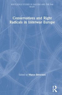 bokomslag Conservatives and Right Radicals in Interwar Europe