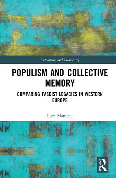 Luca Manucci - Populism and Collective Memory, Inbunden