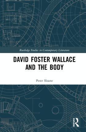 Peter Sloane - David Foster Wallace and the Body, Inbunden