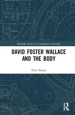 bokomslag David Foster Wallace and the Body