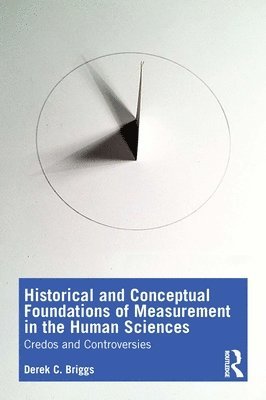 Historical and Conceptual Foundations of Measurement in the Human Sciences 1