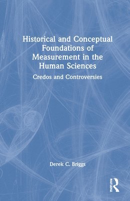 Historical and Conceptual Foundations of Measurement in the Human Sciences 1