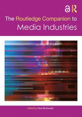 Paul McDonald, UK) McDonald, Paul (King’s College London, Paul Mcdonald - Routledge Companion to Media Industries, Inbunden