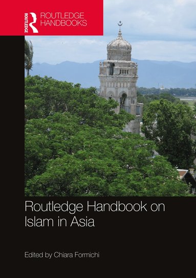 Chiara Formichi - Routledge Handbook on Islam in Asia, Inbunden