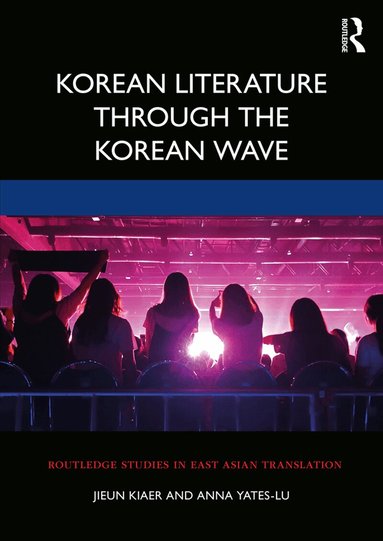 Jieun Kiaer, Anna Yates-Lu - Korean Literature Through the Korean Wave, Häftad