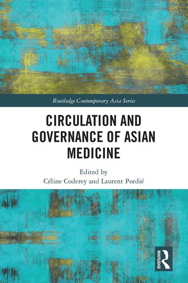 Céline Coderey, Laurent Pordié - Circulation and Governance of Asian Medicine, Inbunden