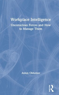 Anton Obholzer - Workplace Intelligence, Inbunden