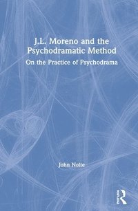 bokomslag J.L. Moreno and the Psychodramatic Method