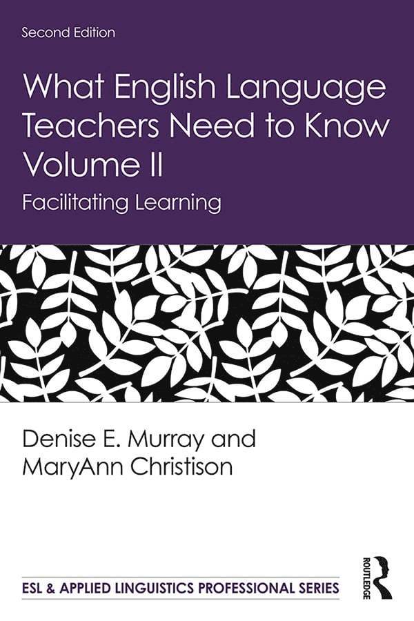 Denise E. Murray, MaryAnn Christison, USA) Murray, Denise E. (Emerita, Macquarie University, Australia and Emerita, San Jose State University, USA) Christison, MaryAnn (University of Utah, Maryann Christison - What English Language Teachers Need to Know Volume II, Inbunden
