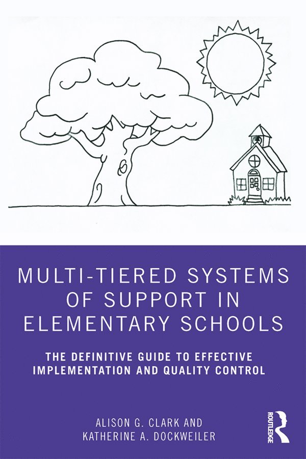 Alison G. Clark, Katherine A. Dockweiler, USA) Clark, Alison G. (Clark County School District, Nevada, USA) Dockweiler, Katherine A. (Clark County School District, Nevada - Multi-Tiered Systems of Support in Elementary Schools, Inbunden