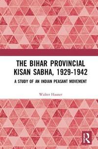 bokomslag The Bihar Provincial Kisan Sabha, 1929-1942