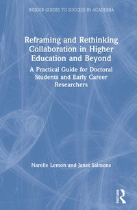 bokomslag Reframing and Rethinking Collaboration in Higher Education and Beyond