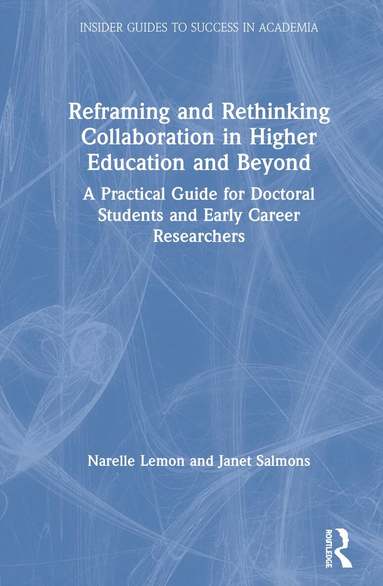 Narelle Lemon, Janet Salmons - Reframing and Rethinking Collaboration in Higher Education and Beyond, Inbunden
