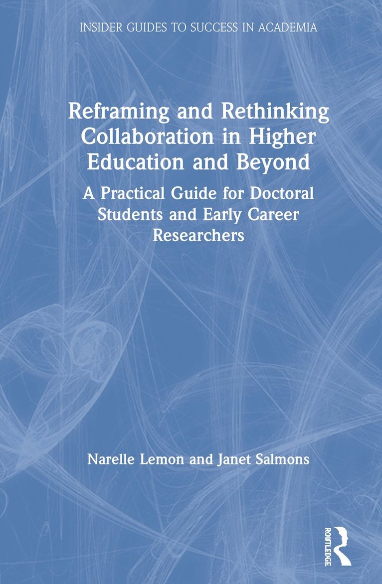 Narelle Lemon, Janet Salmons, Australia) Lemon, Narelle (Edith Cowan University - Reframing and Rethinking Collaboration in Higher Education and Beyond, Inbunden