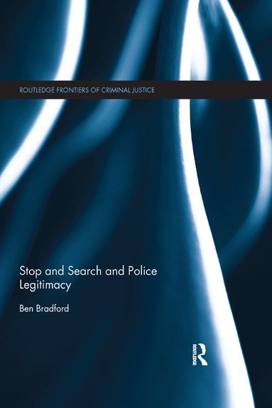 Ben Bradford - Stop and Search and Police Legitimacy, Häftad
