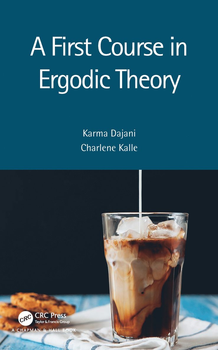 Karma Dajani, Charlene Kalle, The Netherlands) Dajani, Karma (Utrecht University, The Netherlands) Kalle, Charlene (Leiden University - First Course in Ergodic Theory, Inbunden