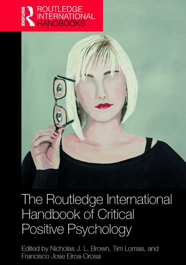 Nicholas J. L. Brown, Tim Lomas, Francisco Jose Eiroa-Orosa - Routledge International Handbook of Critical Positive Psychology, Häftad