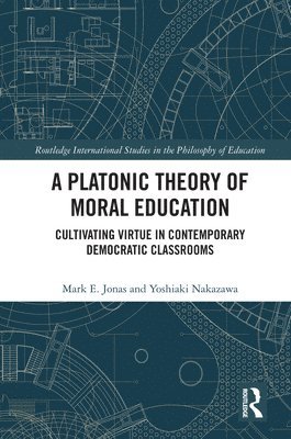 A Platonic Theory of Moral Education 1