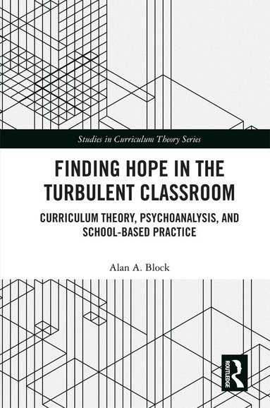 Alan A. Block - Finding Hope in the Turbulent Classroom, Inbunden