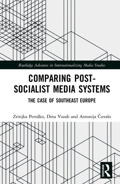 Zrinjka Peruško, Dina Vozab, Antonija Čuvalo - Comparing Post-Socialist Media Systems, Inbunden