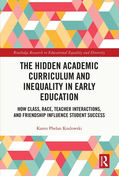 Karen Phelan Kozlowski - Hidden Academic Curriculum and Inequality in Early Education, Inbunden