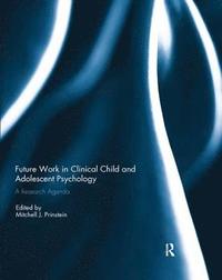 bokomslag Future Work in Clinical Child and Adolescent Psychology