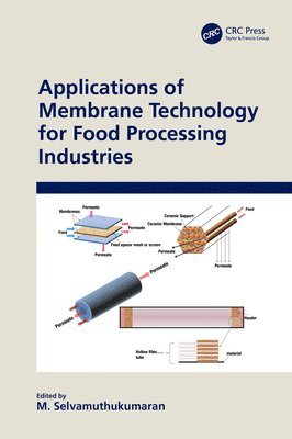 M. SELVAMUTHUKUMARAN, M. Selvamuthukumaran - Applications of Membrane Technology for Food Processing Industries, Inbunden