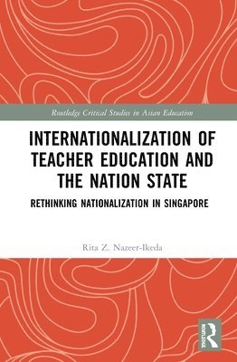 Rita Z. Nazeer-Ikeda - Internationalization of Teacher Education and the Nation State, Inbunden