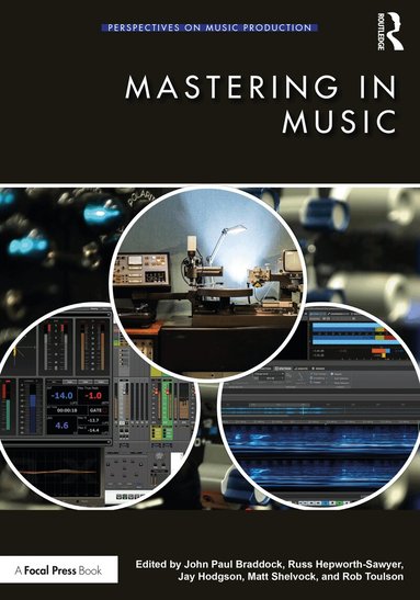 John Paul Braddock, Russ Hepworth-Sawyer, Jay Hodgson, Matthew Shelvock, Rob Toulson - Mastering in Music, Häftad