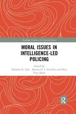Helene Gundhus, Kira Rønn, Nick Fyfe, Norway) Gundhus, Helene (Norwegian Police University College, Denmark) Rønn, Kira (University of Copenhagen, UK) Fyfe, Nick (University of Dundee - Moral Issues in Intelligence-led Policing, Häftad