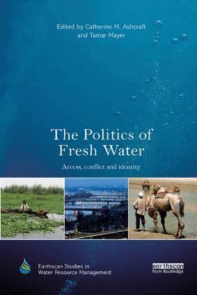 Catherine M. Ashcraft, Tamar Mayer - Politics of Fresh Water, Häftad