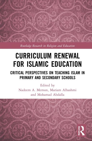 Nadeem A. Memon, Mariam Alhashmi, Mohamad Abdalla - Curriculum Renewal for Islamic Education, Inbunden