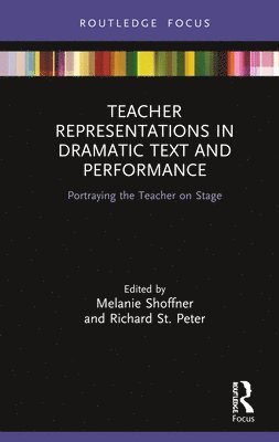 Teacher Representations in Dramatic Text and Performance 1