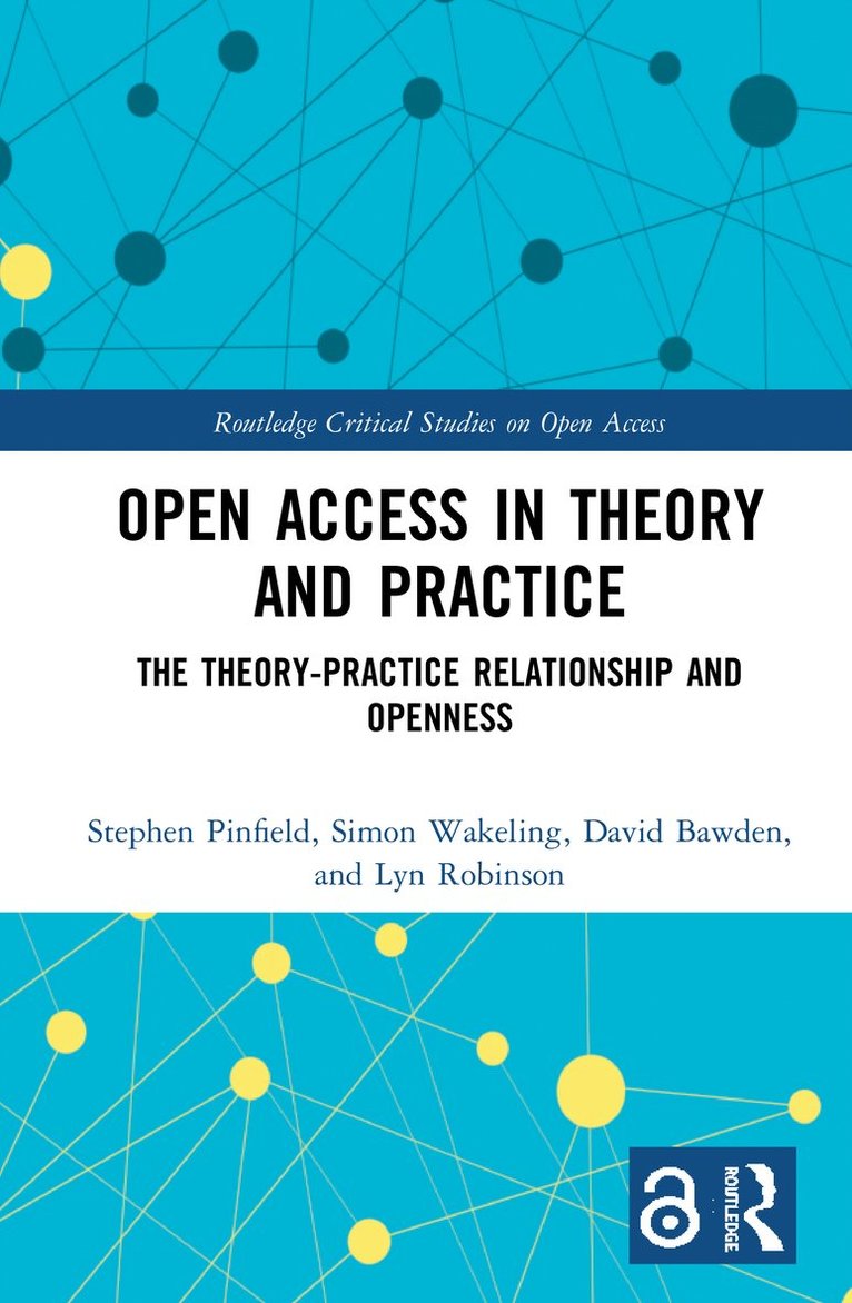 Stephen Pinfield, Simon Wakeling, David Bawden, Lyn Robinson, UK) Pinfield, Stephen (University of Sheffield, UK) Wakeling, Simon (University of Sheffield, UK) Robinson, Lyn (City, University of London - Open Access in Theory and Practice, Inbunden