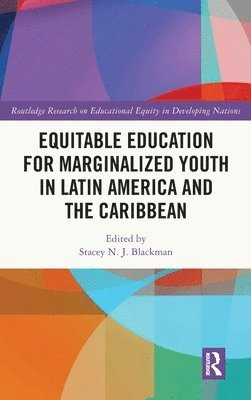 Stacey N. J. Blackman, Barbados) Blackman, Stacey N. J. (University of the West Indies at Cave Hill - Equitable Education for Marginalized Youth in Latin America and the Caribbean, Inbunden