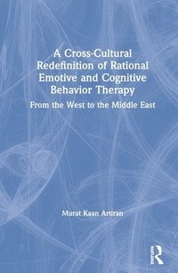 bokomslag A Cross-Cultural Redefinition of Rational Emotive and Cognitive Behavior Therapy