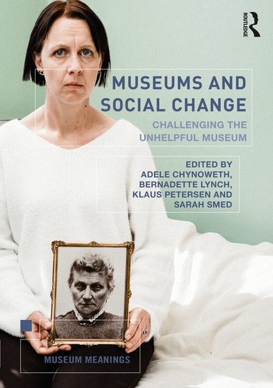 Adele Chynoweth, Bernadette Lynch, Klaus Petersen, Sarah Smed - Museums and Social Change, Häftad