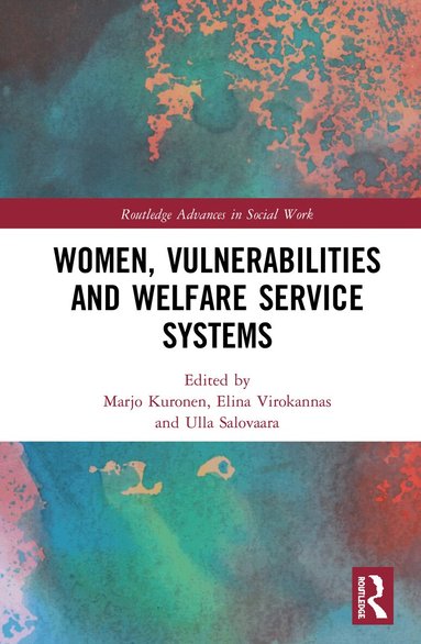 Marjo Kuronen, Elina Virokannas, Ulla Salovaara - Women, Vulnerabilities and Welfare Service Systems, Inbunden