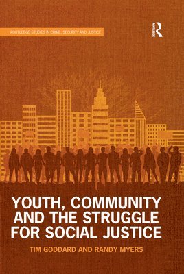 Tim Goddard, Randy Myers, USA) Goddard, Tim (Florida International University, USA) Myers, Randy (Old Dominion University - Youth, Community and the Struggle for Social Justice, Häftad