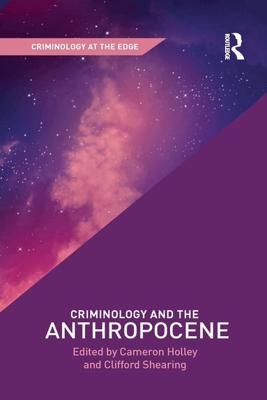 Cameron Holley, Clifford Shearing - Criminology and the Anthropocene, Häftad