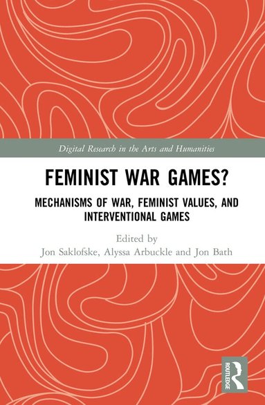 Jon Saklofske, Alyssa Arbuckle, Jon Bath - Feminist War Games?, Inbunden