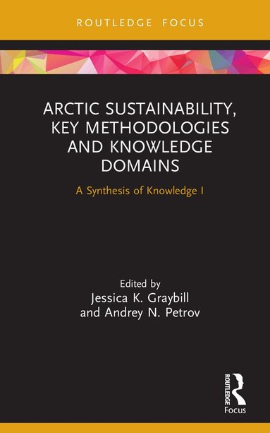 Jessica K. Graybill, Andrey N. Petrov - Arctic Sustainability, Key Methodologies and Knowledge Domains, Inbunden