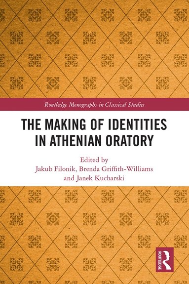 Jakub Filonik, Brenda Griffith-Williams, Janek Kucharski - Making of Identities in Athenian Oratory, Inbunden