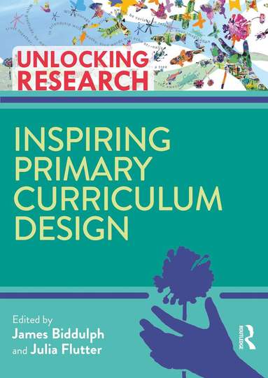 James Biddulph, Julia Flutter - Inspiring Primary Curriculum Design, Häftad